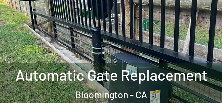 Automatic Gate Replacement Bloomington - CA