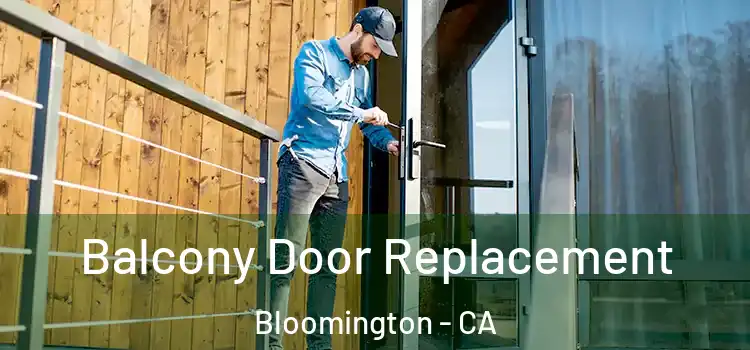  Balcony Door Replacement Bloomington - CA