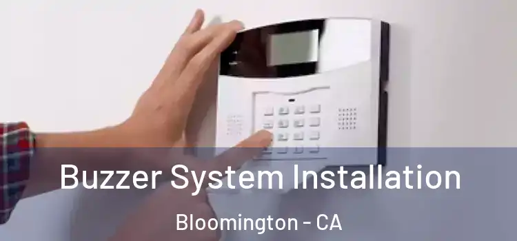 Buzzer System Installation Bloomington - CA