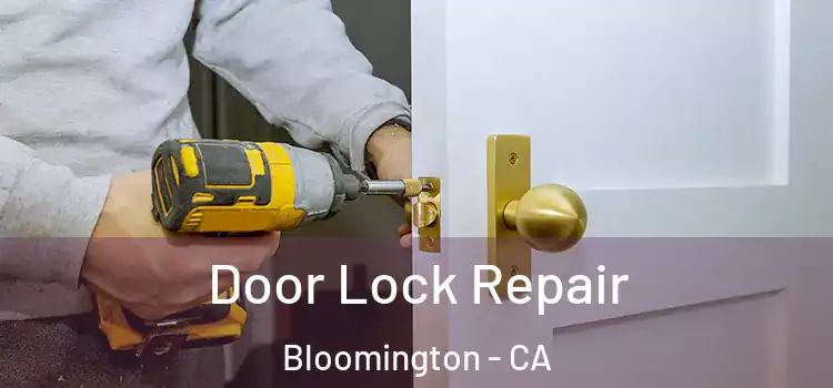  Door Lock Repair Bloomington - CA