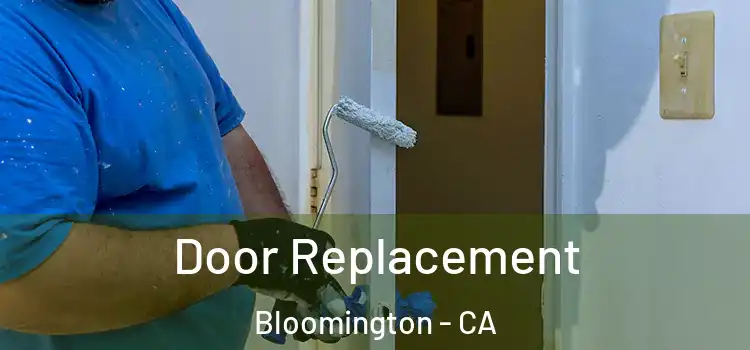 Door Replacement Bloomington - CA