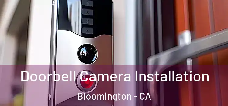  Doorbell Camera Installation Bloomington - CA