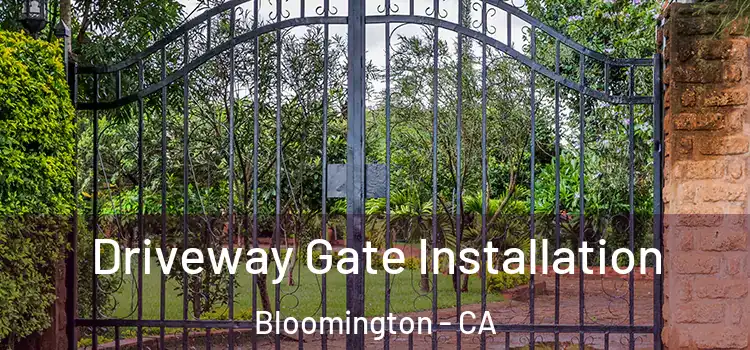  Driveway Gate Installation Bloomington - CA