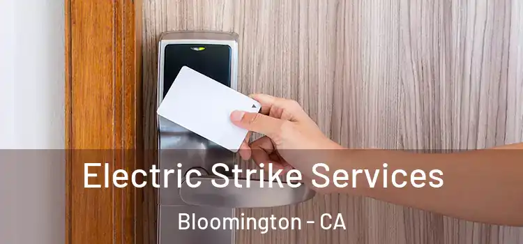  Electric Strike Services Bloomington - CA