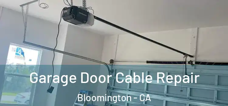  Garage Door Cable Repair Bloomington - CA