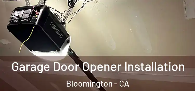  Garage Door Opener Installation Bloomington - CA