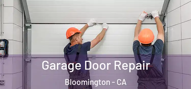  Garage Door Repair Bloomington - CA