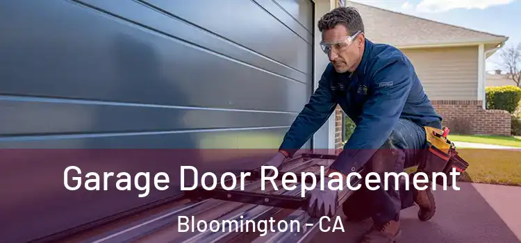  Garage Door Replacement Bloomington - CA