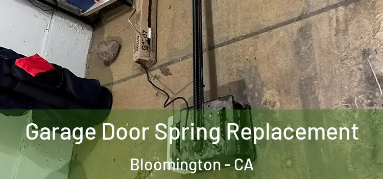  Garage Door Spring Replacement Bloomington - CA