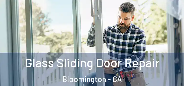  Glass Sliding Door Repair Bloomington - CA