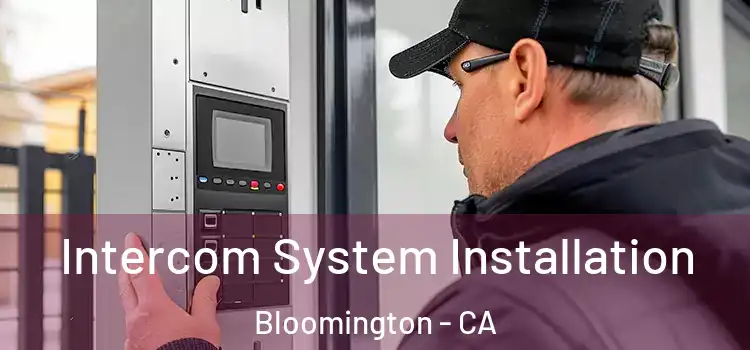  Intercom System Installation Bloomington - CA