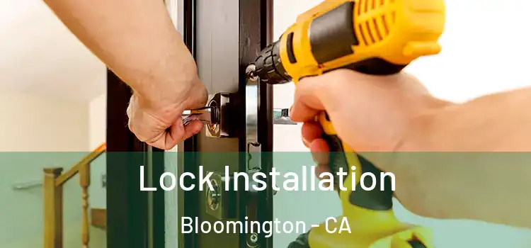 Lock Installation Bloomington - CA