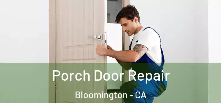  Porch Door Repair Bloomington - CA