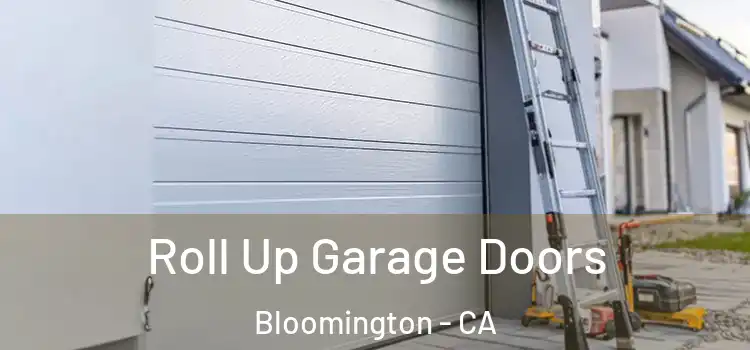  Roll Up Garage Doors Bloomington - CA