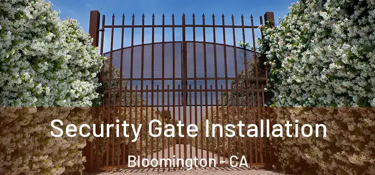 Security Gate Installation Bloomington - CA