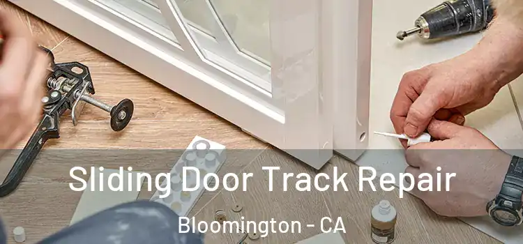 Sliding Door Track Repair Bloomington - CA