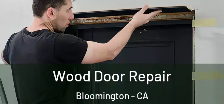  Wood Door Repair Bloomington - CA